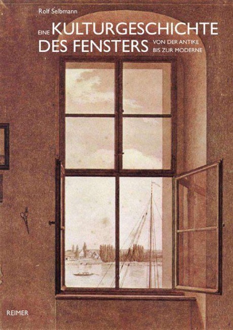 Eine Kulturgeschichte des Fensters - Rolf Selbmann