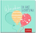 Wie schön, du hast Geburtstag! - 