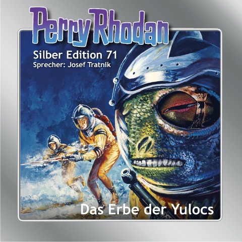Perry Rhodan Silber Edition 71: Das Erbe der Yulocs - Clark Darlton, Hans Kneifel, Kurt Mahr, H. G. Francis, H. G. Ewers