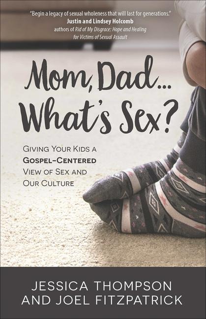Mom, Dad...What's Sex? - Jessica Thompson, Joel Fitzpatrick