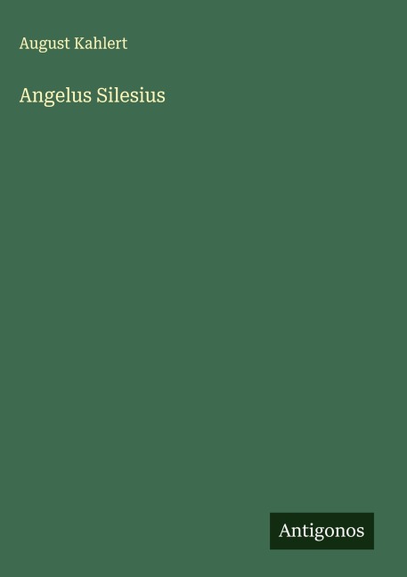 Angelus Silesius - August Kahlert