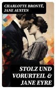 Cover-Bild zum Titel 'Stolz und Vorurteil & Jane Eyre' von 'Charlotte Brontë, Jane Austen'