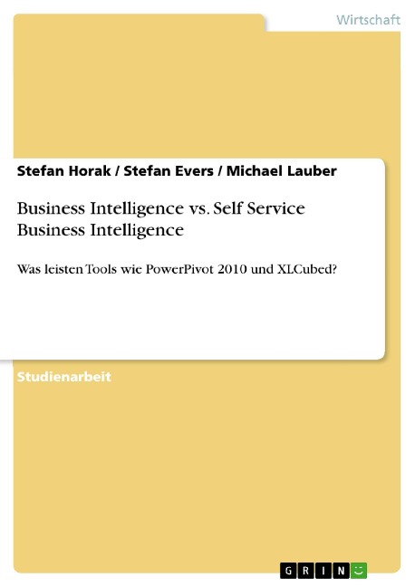 Business Intelligence vs. Self Service Business Intelligence - Stefan Horak, Stefan Evers, Michael Lauber