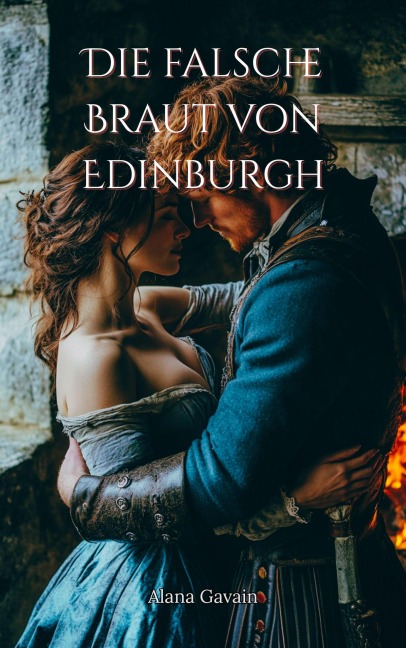 Die falsche Braut von Edinburgh - Alana Gavain