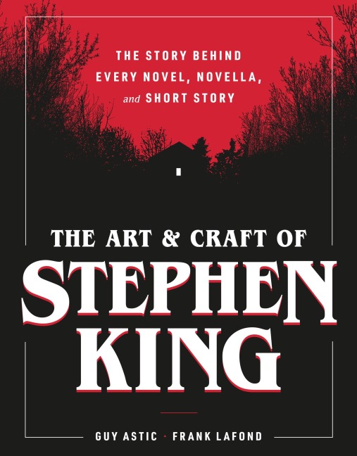 The Art and Craft of Stephen King - Guy Astic, Frank Lafond