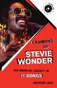 Cover-Bild zum Titel 'Cranking Up Stevie Wonder: His Musical Legacy in 11 Songs' von 'Arthur Lizie'
