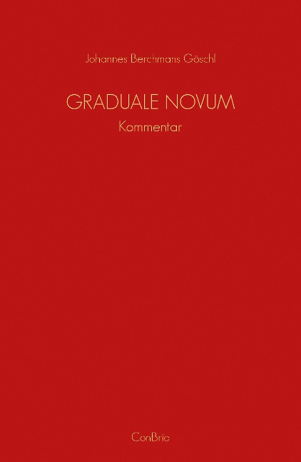 Graduale Novum  Editio magis critica iuxta SC 117 - Johannes Berchmans Göschl