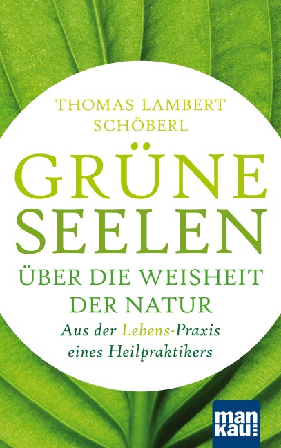 Grüne Seelen. Über die Weisheit der Natur - Thomas Lambert Schöberl