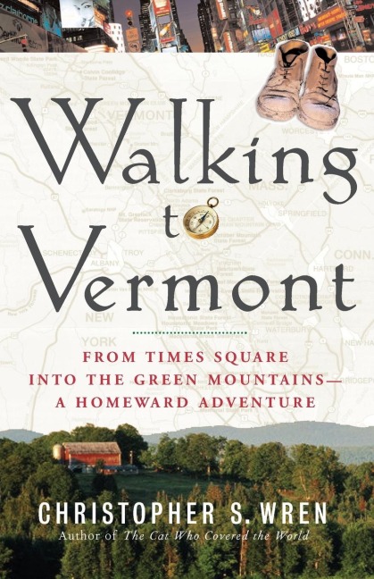 Walking to Vermont - Christopher S. Wren