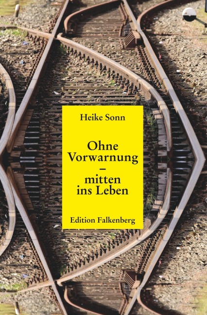 Ohne Vorwarnung - mitten ins Leben - Heike Sonn
