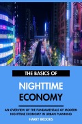 Cover-Bild zum Titel 'The Basics of Modern Nighttime Economy: An Overview of the Fundamentals of Nighttime Economy in Urban Planning.' von 'Harry Brooks'