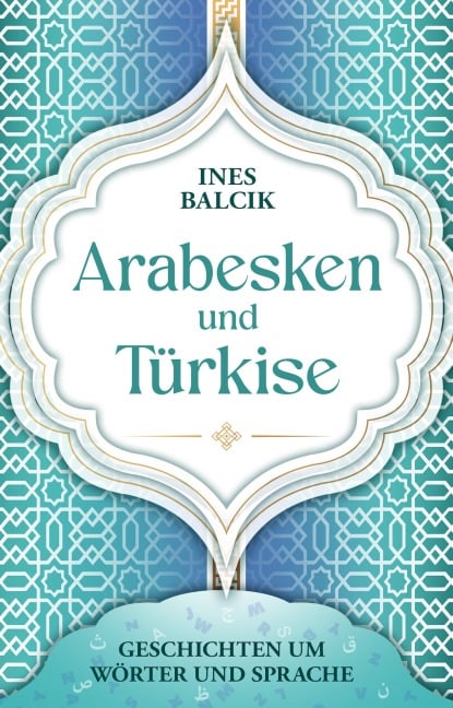Arabesken und Türkise - Ines Balcik