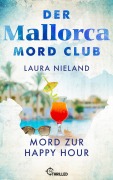 Cover-Bild zum Titel 'Der Mallorca Mord Club - Mord zur Happy Hour' von 'Laura Nieland'