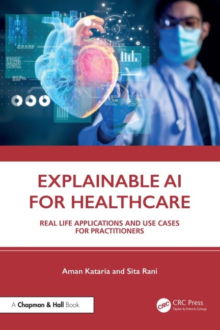 Explainable AI for Healthcare - Aman Kataria, Sita Rani