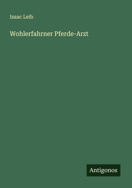 Wohlerfahrner Pferde-Arzt - Isaac Leib