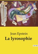 Cover-Bild zum Titel 'La lyrosophie' von 'Jean Epstein'