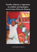 Familia, infancia y migración: un análisis antropológico en la Costa Chica de Oaxaca - Citlali Quecha Reyna