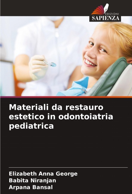 Materiali da restauro estetico in odontoiatria pediatrica - Elizabeth Anna George, Babita Niranjan, Arpana Bansal