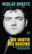 Cover-Bild zum Titel 'Die Idiotie des Daseins' von 'Wiglaf Droste'