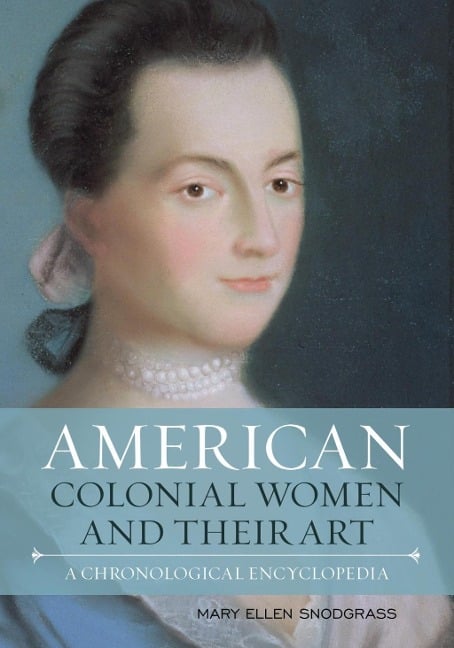 American Colonial Women and Their Art - Mary Ellen Snodgrass