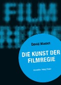 Cover-Bild zum Titel 'Die Kunst der Filmregie' von 'David Mamet'