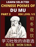 Cover-Bild zum Titel 'Chinese Poems of Du Mu (Part 3)- Understand Mandarin Language, China's history & Traditional Culture, Essential Book for Beginners (HSK Level 1/2) to Self-learn Chinese Poetry of Tang Dynasty, Simplified Characters, Easy Vocabulary Lessons, Pinyin & Engli' von 'Wen Sima'