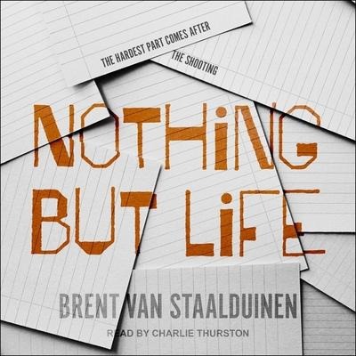 Nothing But Life Lib/E - Brent van Staalduinen