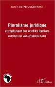 Pluralisme juridique et règlement des conflits fonciers en République Démocratique du Congo - Mulendevu Mukokobya