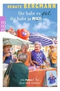 Cover-Bild zum Titel 'Ihr habt es gut, ihr habt ja mich' von 'Renate Bergmann'