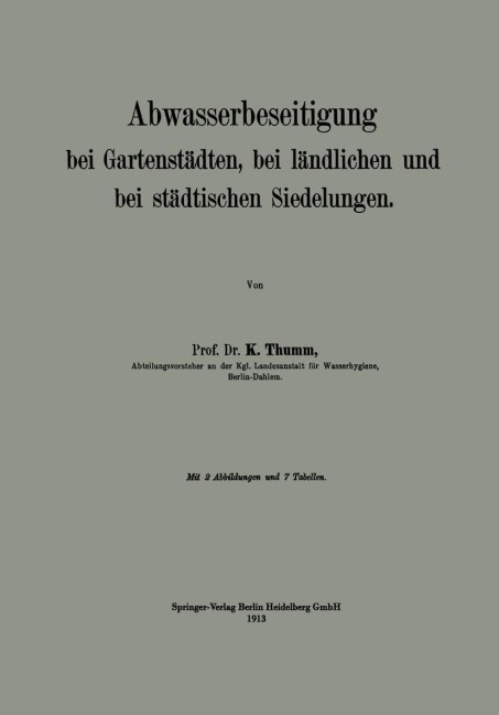 Abwasserbeseitigung bei Gartenstädten, bei ländlichen und bei städtischen Siedelungen - Karl Thumm