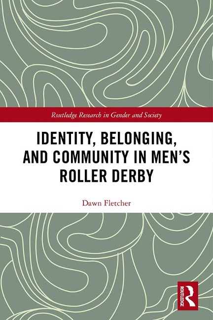 Identity, Belonging, and Community in Men's Roller Derby - Dawn Fletcher