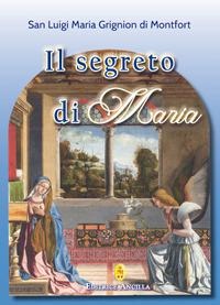 Il segreto di Maria - Louis-Marie (santo) Grignion de Montfort
