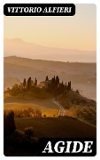 Cover-Bild zum Titel 'Agide' von 'Vittorio Alfieri'