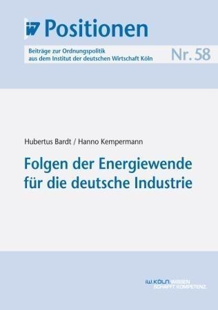Folgen der Energiewende für die deutsche Industrie - Hubertus Bardt, Hanno Kempermann