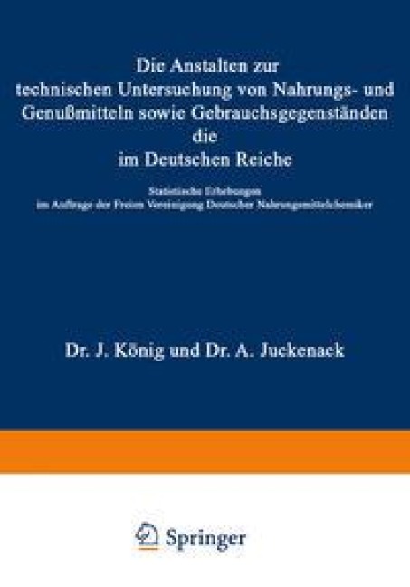 Die Anstalten zur technischen Untersuchung von Nahrungs- und Genußmitteln sowie Gebrauchsgegenständen, die im Deutschen Reiche - J. König, A. Juckenack, H. Beckurts, A. Beythien, A. Bujard