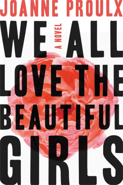 We All Love the Beautiful Girls - Joanne Proulx