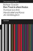 Cover-Bild zum Titel 'Den Trost in allem finden. Auszüge aus dem »Handorakel und Kunst der Weltklugheit«' von 'Baltasar Gracián'