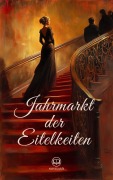 Cover-Bild zum Titel 'Jahrmarkt der Eitelkeiten' von 'William Makepeace Thackeray'