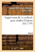 Supplement de la Methode Pour Etudier l'Histoire, Avec Un Supplément Au Catalogue Des Historiens - Nicolas Lenglet Du Fresnoy