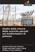 Cover-Bild zum Titel 'Studio della misura delle scariche parziali nei trasformatori di potenza' von 'Jonatas Policarpo Américo, Sérgio Henrique Lopes Cabral, Stéfano Frizzo Stefenon'