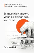 Cover-Bild zum Titel 'Es muss sich ändern, wenn es bleiben soll, wie es ist' von 'Bastian Halbe'