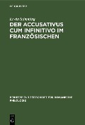 Der Accusativus cum infinitivo im Französischen - Erwin Stimming