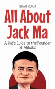 Cover-Bild zum Titel 'All About Jack Ma: A Kid's Guide to the Founder of Alibaba (Knowledge Books For Kids, #83)' von 'Shah Rukh'