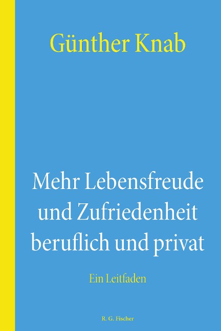 Mehr Lebensfreude und Zufriedenheit beruflich und privat - Günther Knab