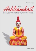 Cover-Bild zum Titel 'Wie Achtsamkeit die neue Spiritualität des Kapitalismus wurde' von 'Ronald E. Purser'
