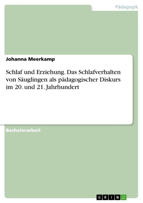 Schlaf und Erziehung. Das Schlafverhalten von Säuglingen als pädagogischer Diskurs im 20. und 21. Jahrhundert - Johanna Meerkamp