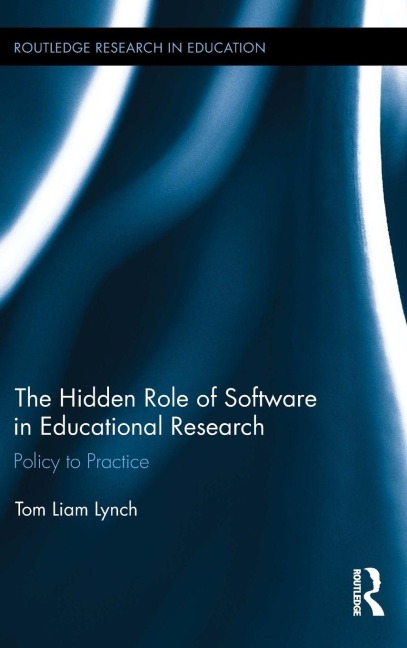 The Hidden Role of Software in Educational Research - Tom Liam Lynch