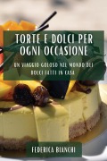 Cover-Bild zum Titel 'Torte e Dolci per Ogni Occasione' von 'Federica Bianchi'