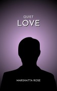 Cover-Bild zum Titel 'Quiet Love (Broken Devotion, #1)' von 'Marshatta Rose'