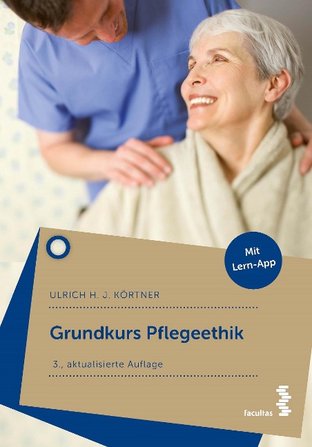 Grundkurs Pflegeethik - Ulrich Körtner